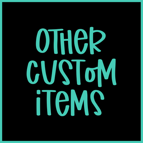 Other Custom Items