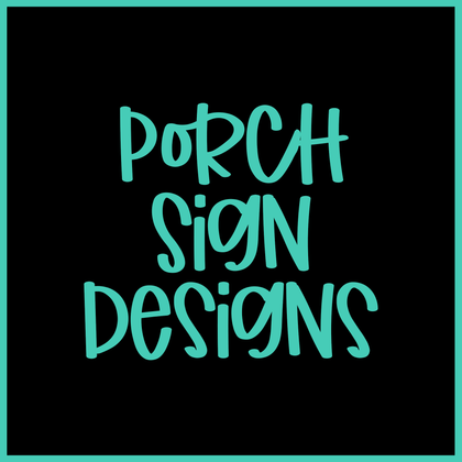 Porch Sign Designs