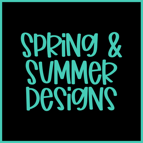 Spring & Summer Designs