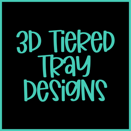 3D Tiered Tray Designs