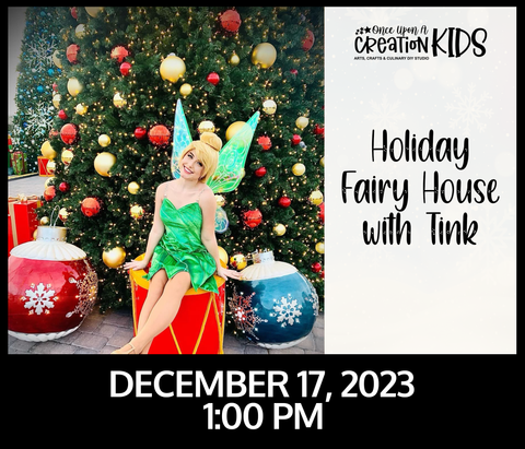 Holiday Fairy House with Tink: December 17, 2023