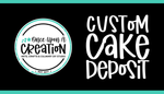 Custom Cake Deposit